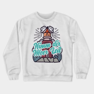 Nimm Dir Meer Zeit Leuchtturm mit Möwen Crewneck Sweatshirt